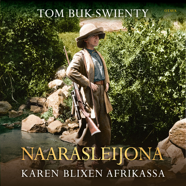 Tom Buk-Swienty - Naarasleijona: Karen Blixen Afrikassa
