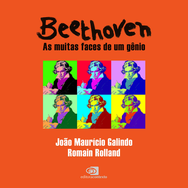 Romain Rolland, João Maurício Galindo - Beethoven - as muitas faces de um gênio