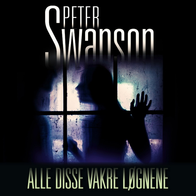 Peter Swanson - Alle disse vakre løgnene