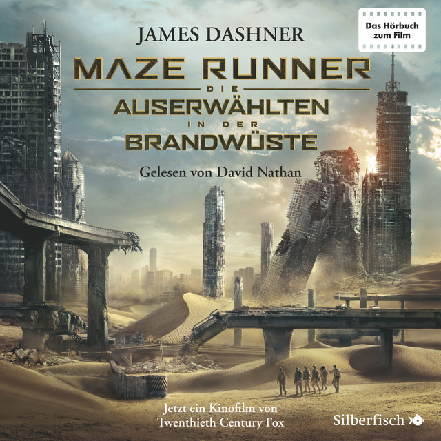 James Dashner - Die Auserwählten - Maze Runner 2: Maze Runner: Die Auserwählten - In der Brandwüste