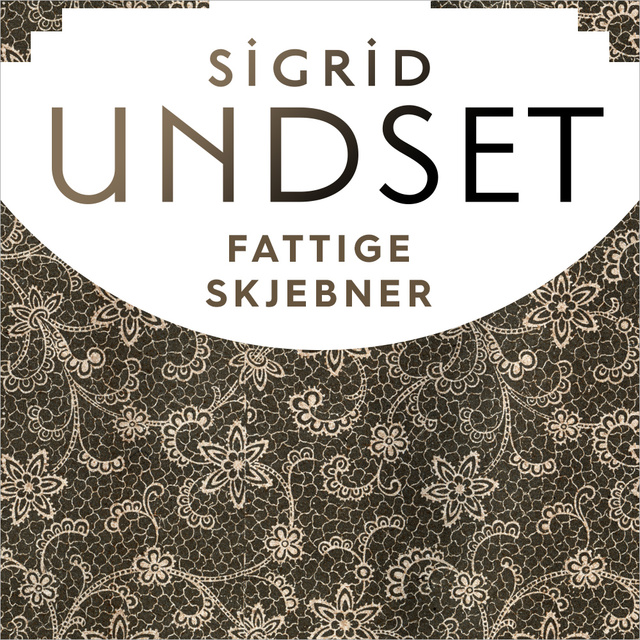 Sigrid Undset - Fattige skjebner