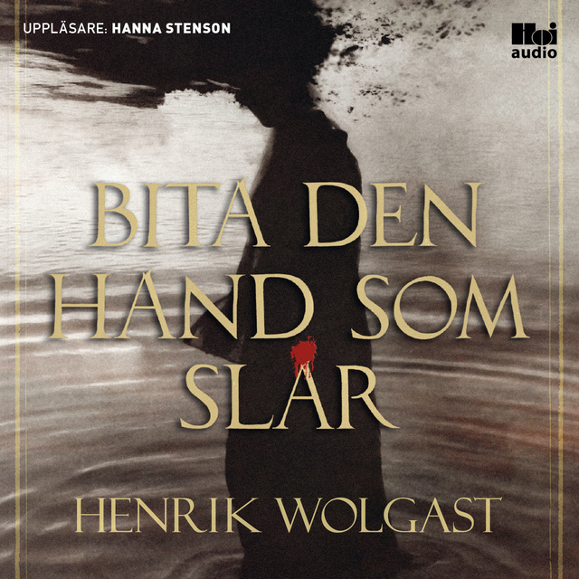 Henrik Wolgast - Bita den hand som slår
