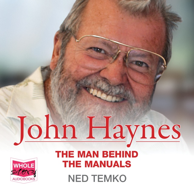Ned Temko - John Haynes: The Man Behind the Manuals