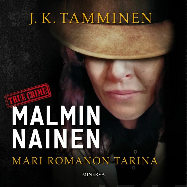 J.K. Tamminen - Malmin nainen: Mari Romanon tarina