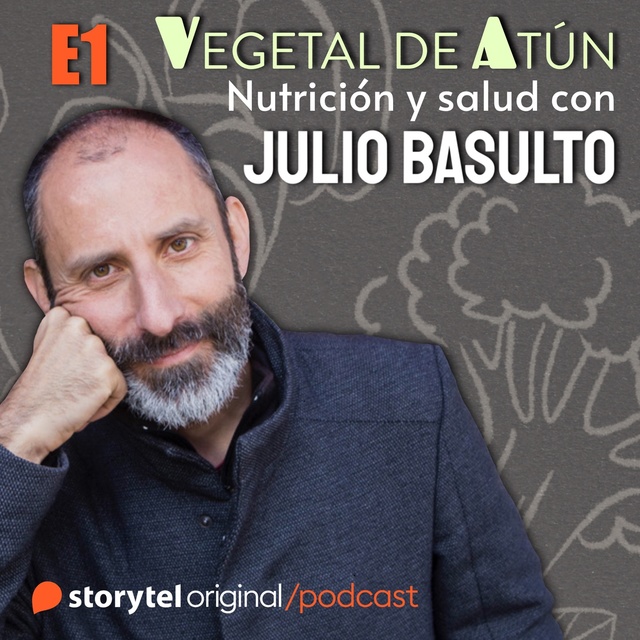 Julio Basulto - Cinco pasos para cuidar tu salud E1. Vegetal de atún. Nutrición y salud con Julio Basulto