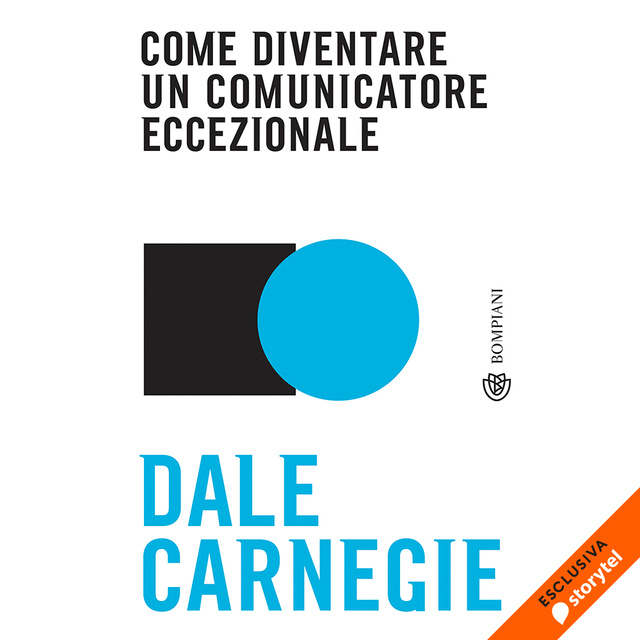 Dale Carnegie - Come diventare un comunicatore eccezionale