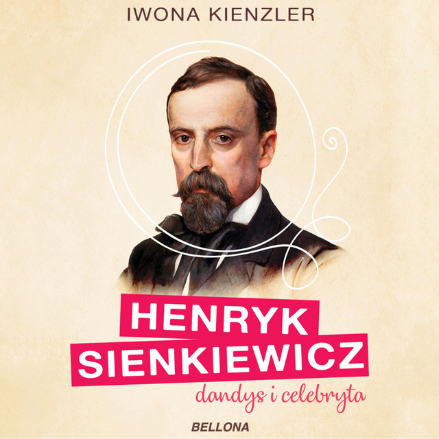 Iwona Kienzler - Henryk Sienkiewicz dandys i celebryta