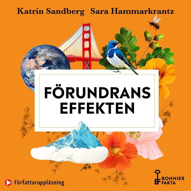Sara Hammarkrantz, Katrin Sandberg - Förundranseffekten : om allt ifrån solnedgångars läkande kraft till känslan av att tiden räcker till - forskning, fakta och stora upplevelser