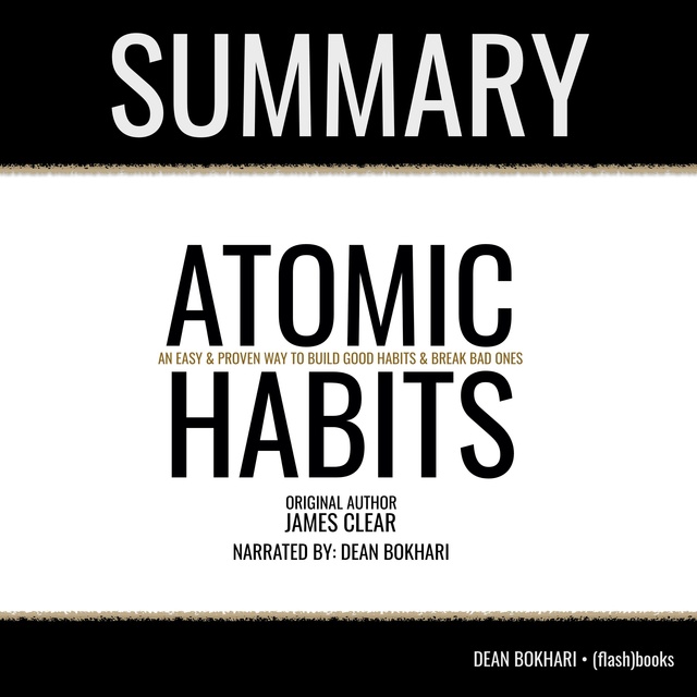 Dean Bokhari, Flashbooks - Summary: Atomic Habits by James Clear