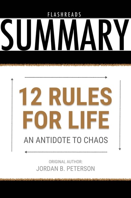 Dean Bokhari, Flashbooks - 12 Rules for Life by Jordan B. Peterson - Book Summary