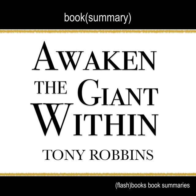 Dean Bokhari - Awaken the Giant Within by Tony Robbins - Book Summary
