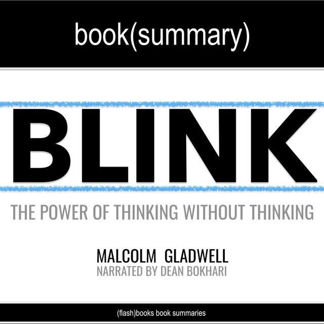 Dean Bokhari, Flashbooks - Blink by Malcolm Gladwell - Book Summary