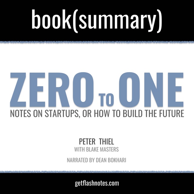 Flashbooks - Zero To One by Peter Thiel; Blake Masters - Book Summary