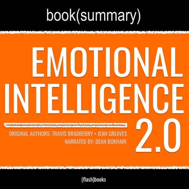 Dean Bokhari, Flashbooks - Emotional Intelligence 2.0 by Travis Bradberry and Jean Greaves - Book Summary