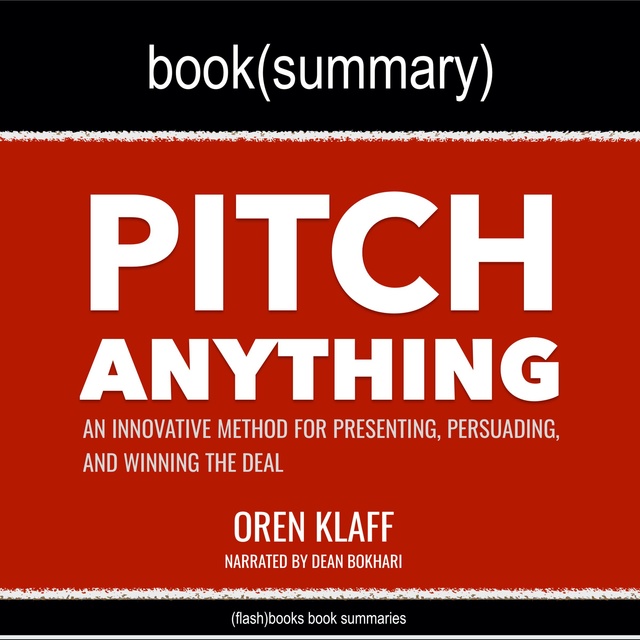 Dean Bokhari, Flashbooks - Pitch Anything by Oren Klaff - Book Summary