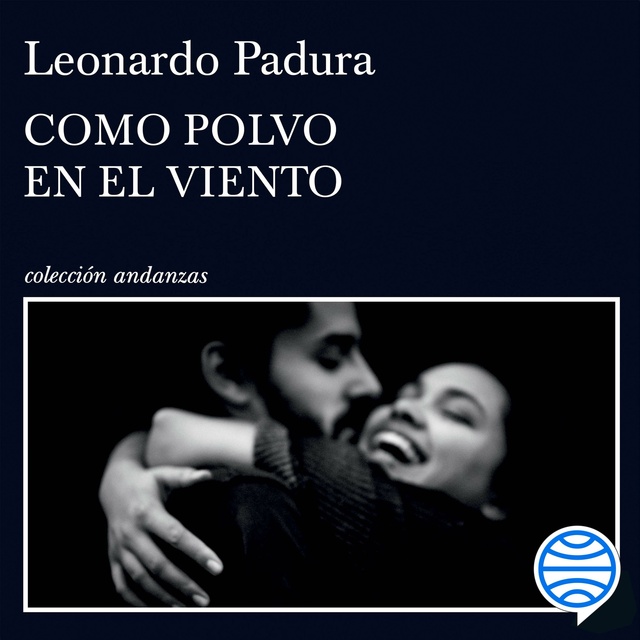 Leonardo Padura - Como polvo en el viento