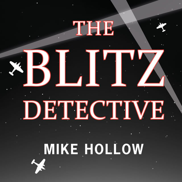 Mike Hollow - The Blitz Detetctive