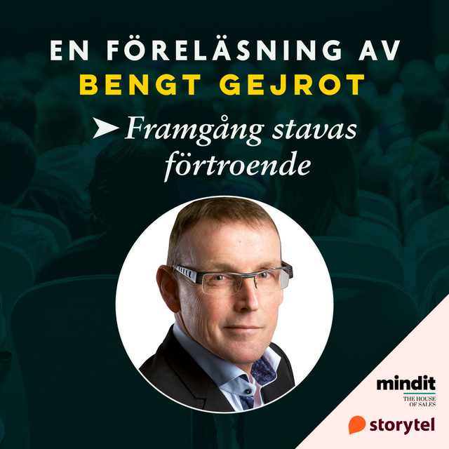 Bengt Gejrot - Framgång stavas förtroende