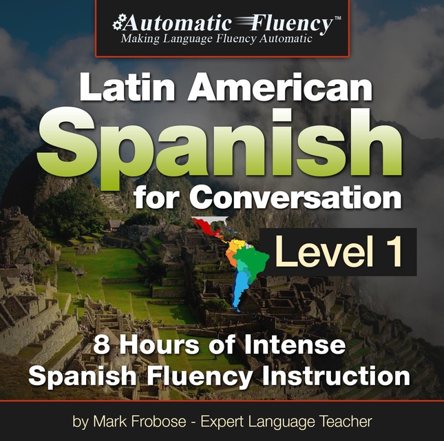 Mark Frobose - Automatic Fluency Latin American Spanish for Conversation: Level 1