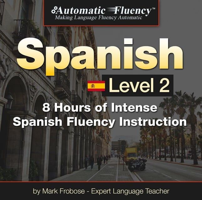 Mark Frobose - Automatic Fluency® Spanish - Level 2