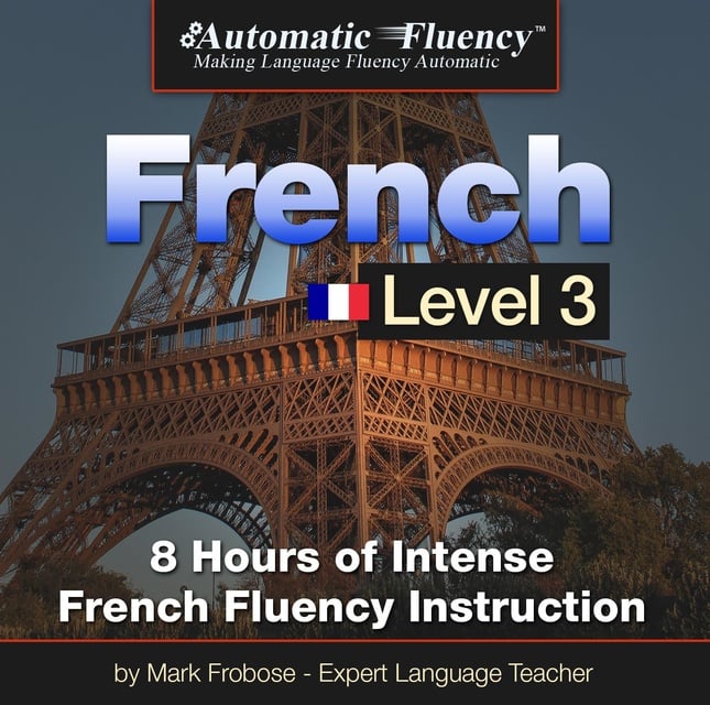 Mark Frobose - Automatic Fluency® French Level 3