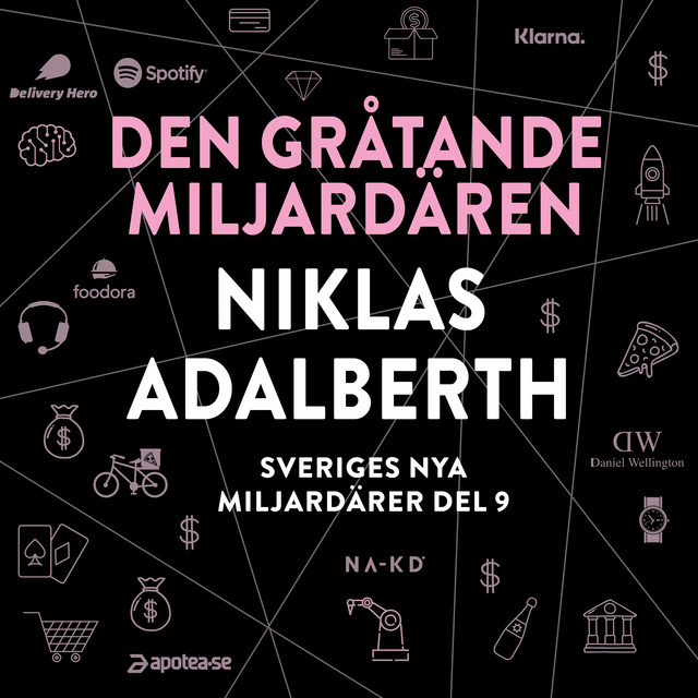 Erik Wisterberg, Jon Mauno - Sveriges nya miljardärer 9 : Den gråtande miljardären Niklas Adalberth