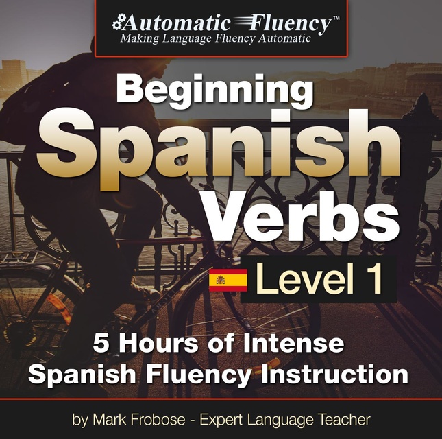 Mark Frobose - Automatic Fluency® Beginning Spanish Verbs Level I
