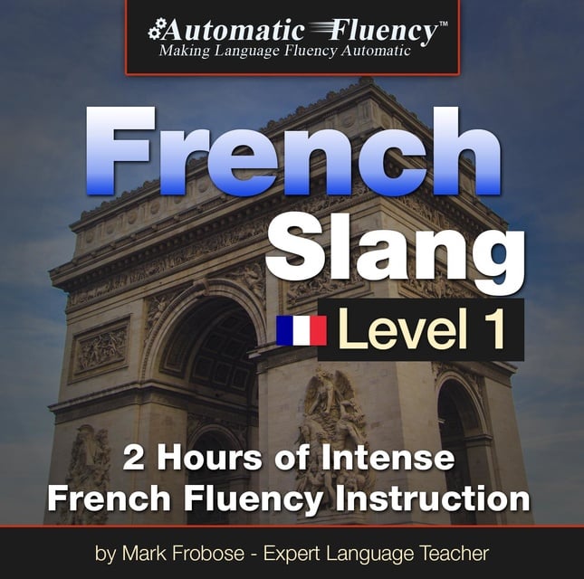 Mark Frobose - Automatic Fluency French Slang Level 1