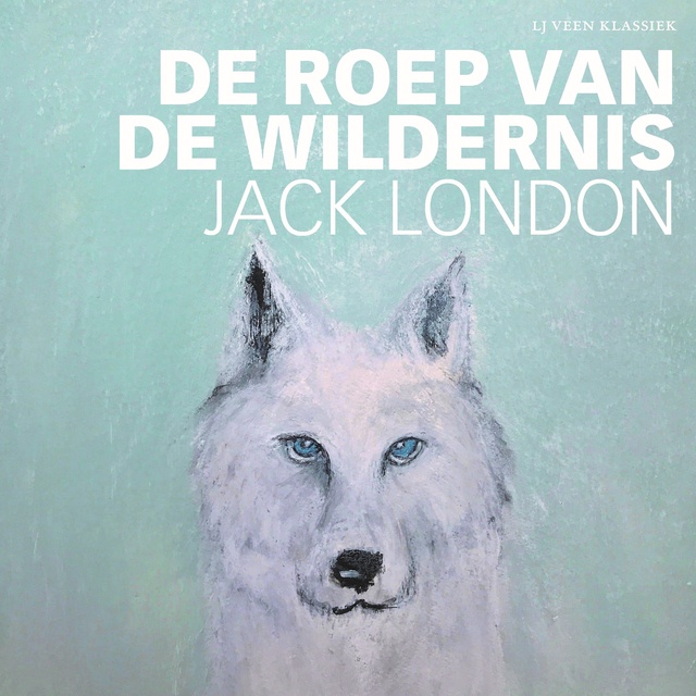 Jack London - De roep van de wildernis