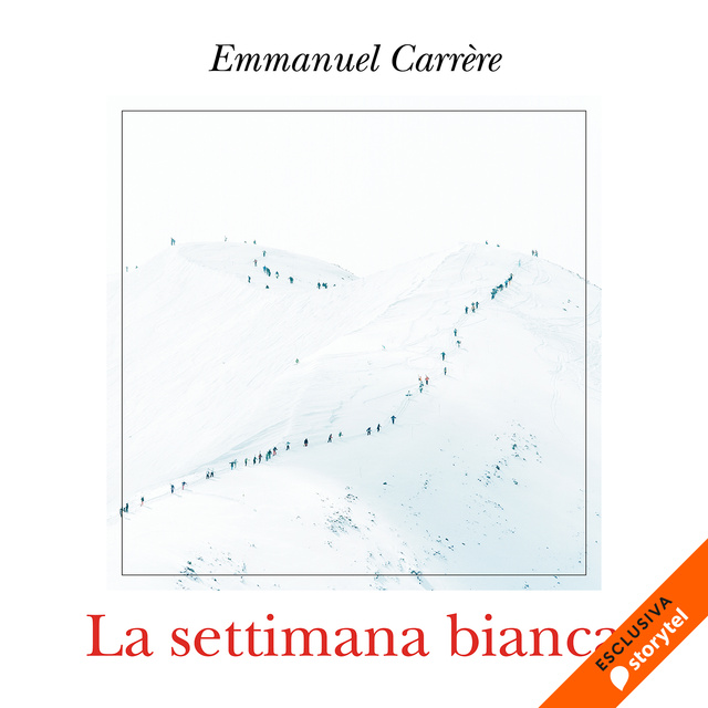 Emmanuel Carrère - La settimana bianca