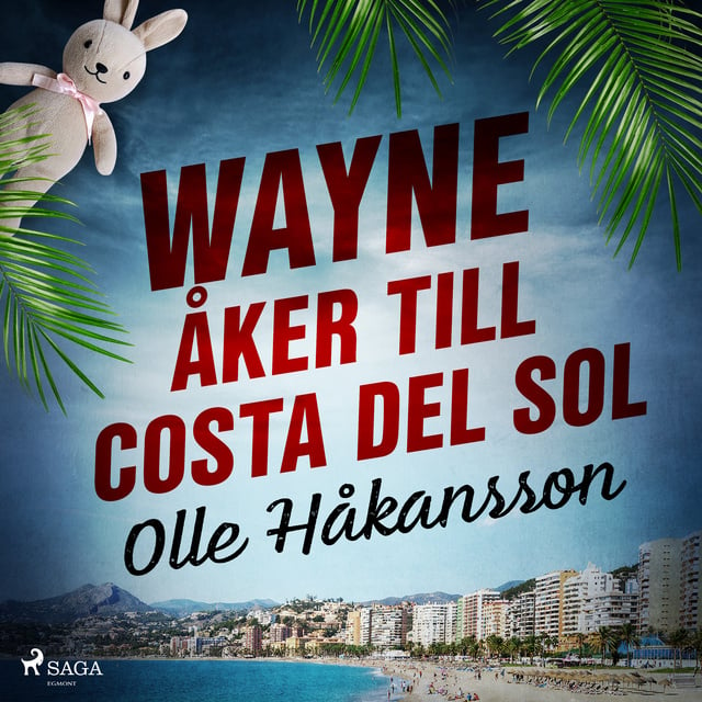 Olle Håkansson - Wayne åker till Costa del Sol