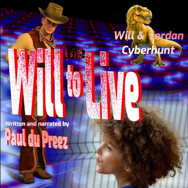 Paul du Preez - Will & Jordan Cyberhunt: The Will to Live
