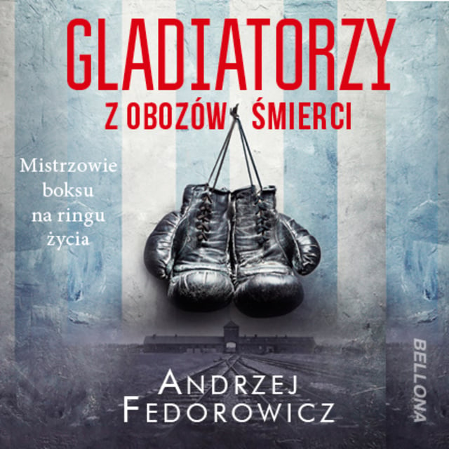 Andrzej Fedorowicz - Gladiatorzy z obozów śmierci