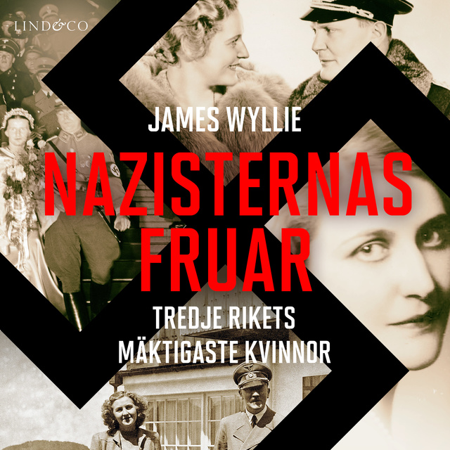 James Wyllie - Nazisternas fruar: Tredje rikets mäktigaste kvinnor