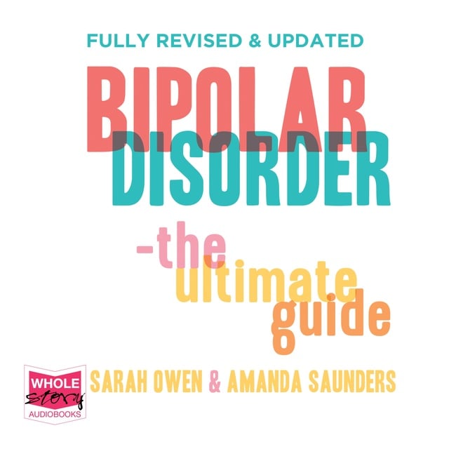 Sarah Owen, Amanda Saunders - Bipolar Disorder: The Ultimate Guide