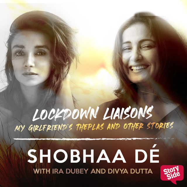 Shobhaa De - Lockdown Liaisons - My Girlfriend's Theplas and other stories