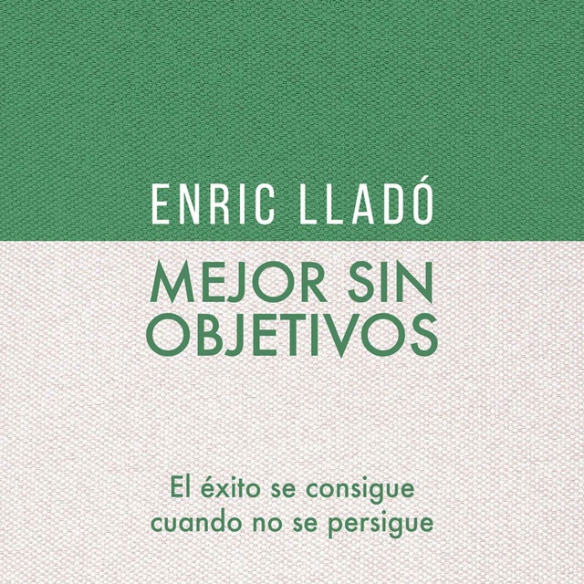Enric Lladó - Mejor sin objetivos