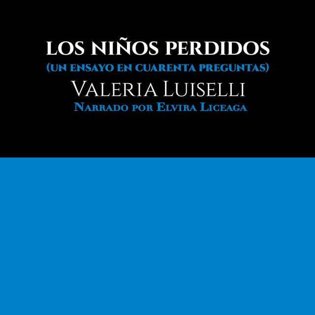 Valeria Luiselli - Los niños perdidos