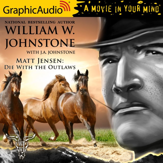 J.A. Johnstone, William W. Johnstone - Die With the Outlaws [Dramatized Adaptation]