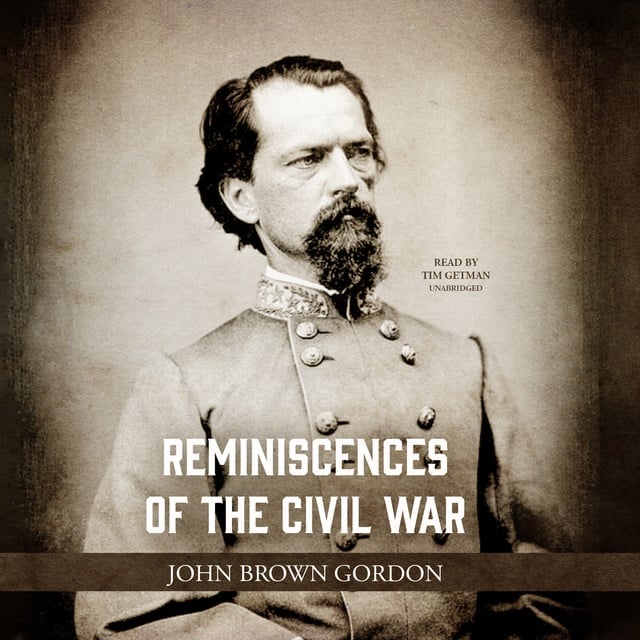 John Brown Gordon - Reminiscences of the Civil War