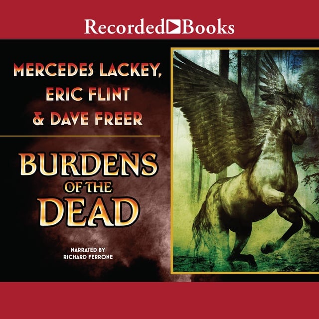 Mercedes Lackey, Eric Flint, Dave Freer - Burdens of the Dead