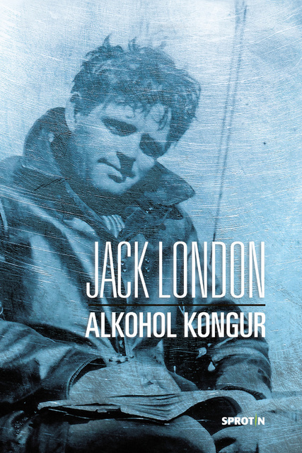 Jack London - Alkohol kongur