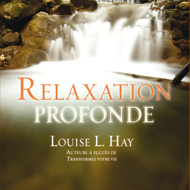 Louise L. Hay - Relaxation profonde