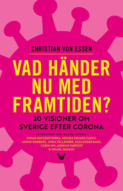 Christian von Essen - Vad händer nu med framtiden? 20 visioner om Sverige efter corona