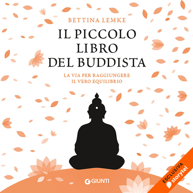 Bettina Lemke - Il piccolo libro del buddista. La via per raggiungere il vero equilibrio