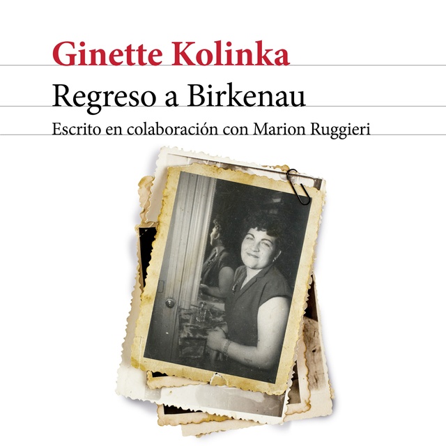 Marion Ruggieri, Ginette Kolinka - Regreso a Birkenau: Escrito en colaboración con Marion Ruggieri