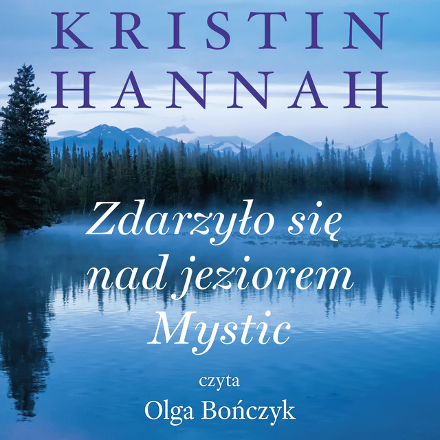 Kristin Hannah - Zdarzyło się nad jeziorem Mystic