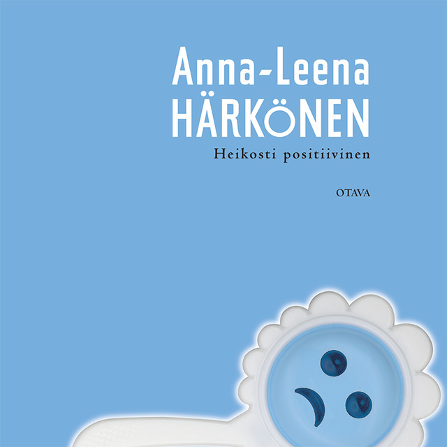 Anna-Leena Härkönen - Heikosti positiivinen