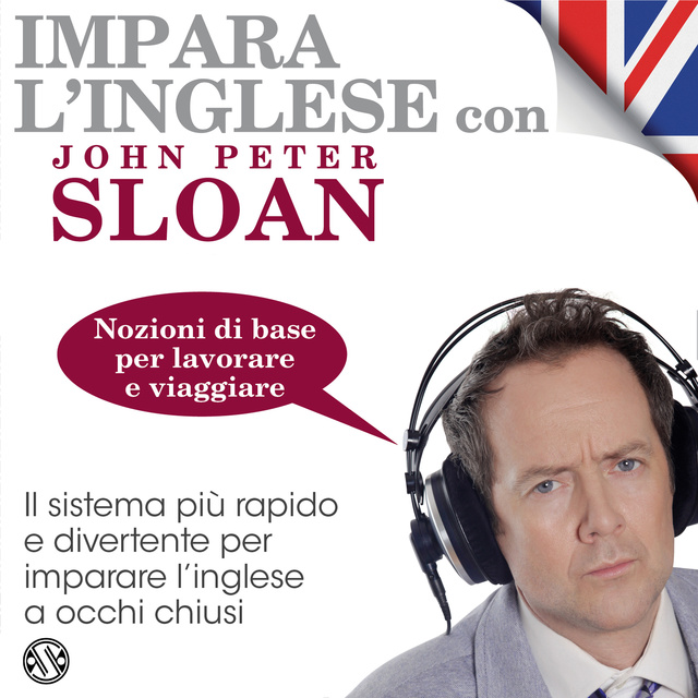 John Peter Sloan - Impara l'Inglese con John Peter Sloan - Nozioni di base per lavorare e viaggiare