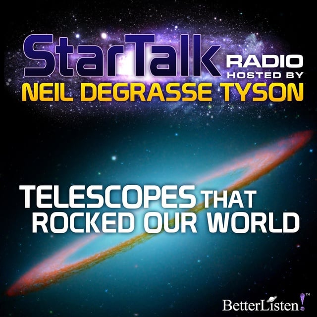 Neil deGrasse Tyson - Telescopes that Rocked Our World